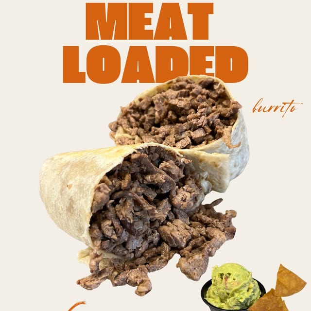 Meat Loaded Burrito.